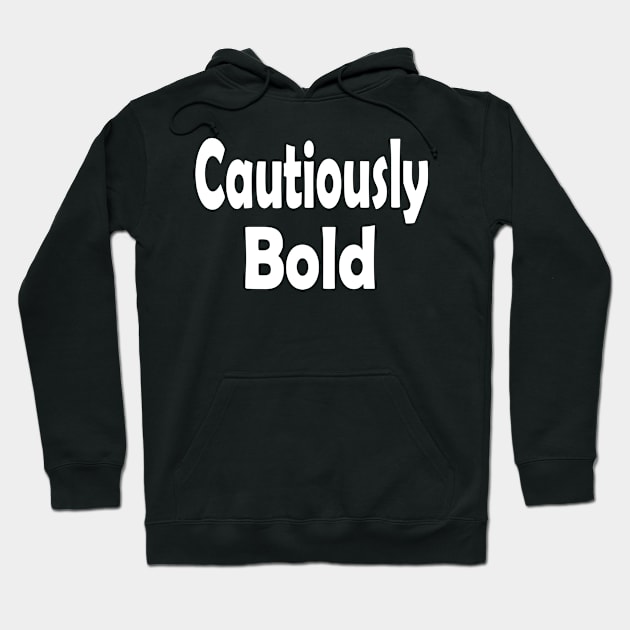 Cautiously Bold Oxymoron Fun Hoodie by Klssaginaw